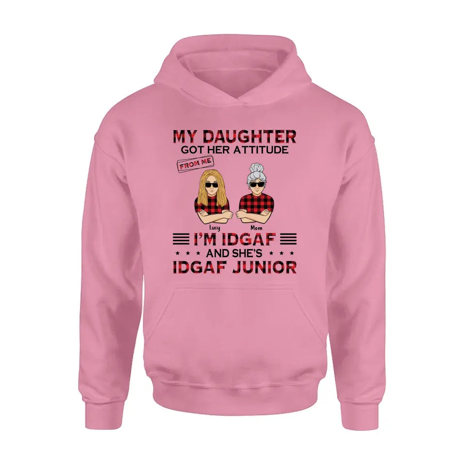 Personalized Mother Daughter Shirt/Hoodie - Gift Idea For Mother's Day/Birthday - My Daughter Got Her Attitude From Me I'm IDGAF And She's IDGAF Junior