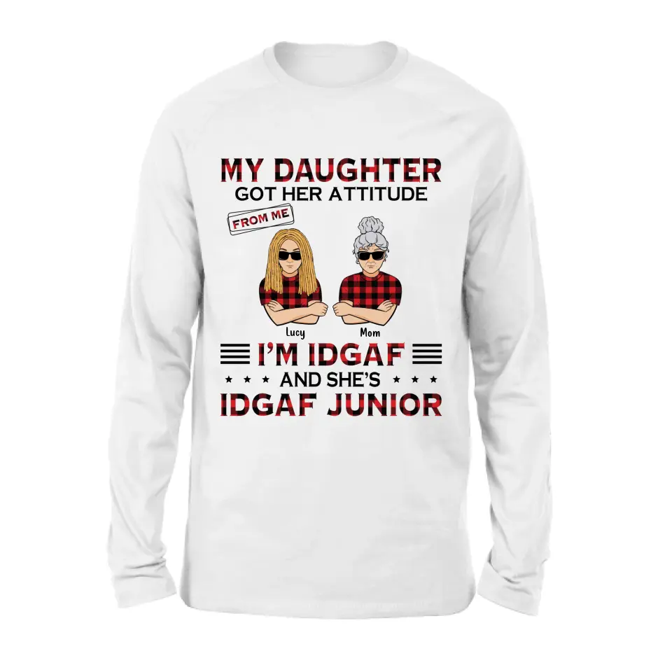Personalized Mother Daughter Shirt/Hoodie - Gift Idea For Mother's Day/Birthday - My Daughter Got Her Attitude From Me I'm IDGAF And She's IDGAF Junior