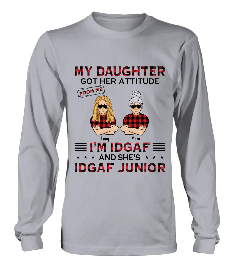 Personalized Mother Daughter Shirt/Hoodie - Gift Idea For Mother's Day/Birthday - My Daughter Got Her Attitude From Me I'm IDGAF And She's IDGAF Junior