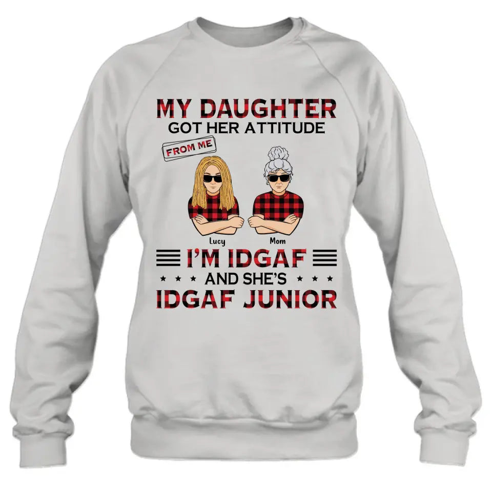Personalized Mother Daughter Shirt/Hoodie - Gift Idea For Mother's Day/Birthday - My Daughter Got Her Attitude From Me I'm IDGAF And She's IDGAF Junior