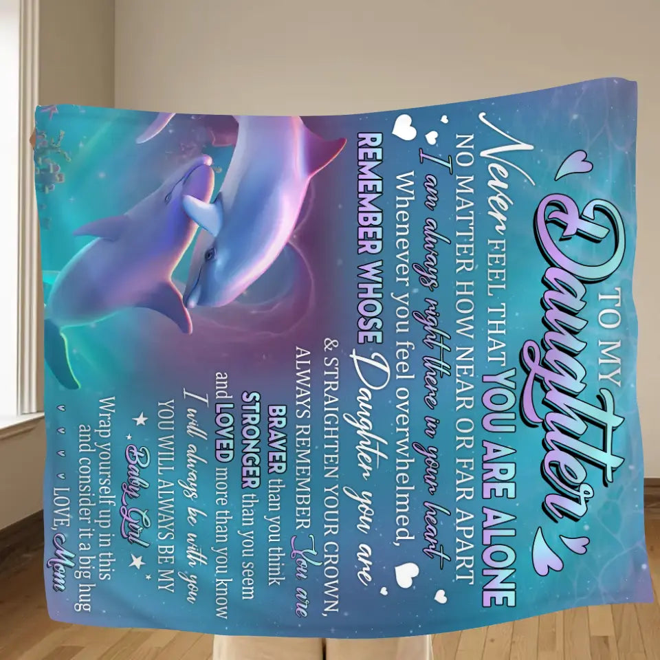 Personalized To My Daughter Fleece Throw Blanket/ Quilt - Gift Idea From Mom To Daughter, Birthday Gift - To My Daughter Never Feel That You Are Alone