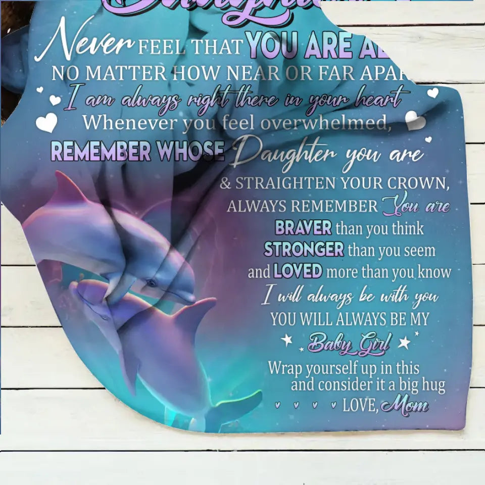 Personalized To My Daughter Fleece Throw Blanket/ Quilt - Gift Idea From Mom To Daughter, Birthday Gift - To My Daughter Never Feel That You Are Alone