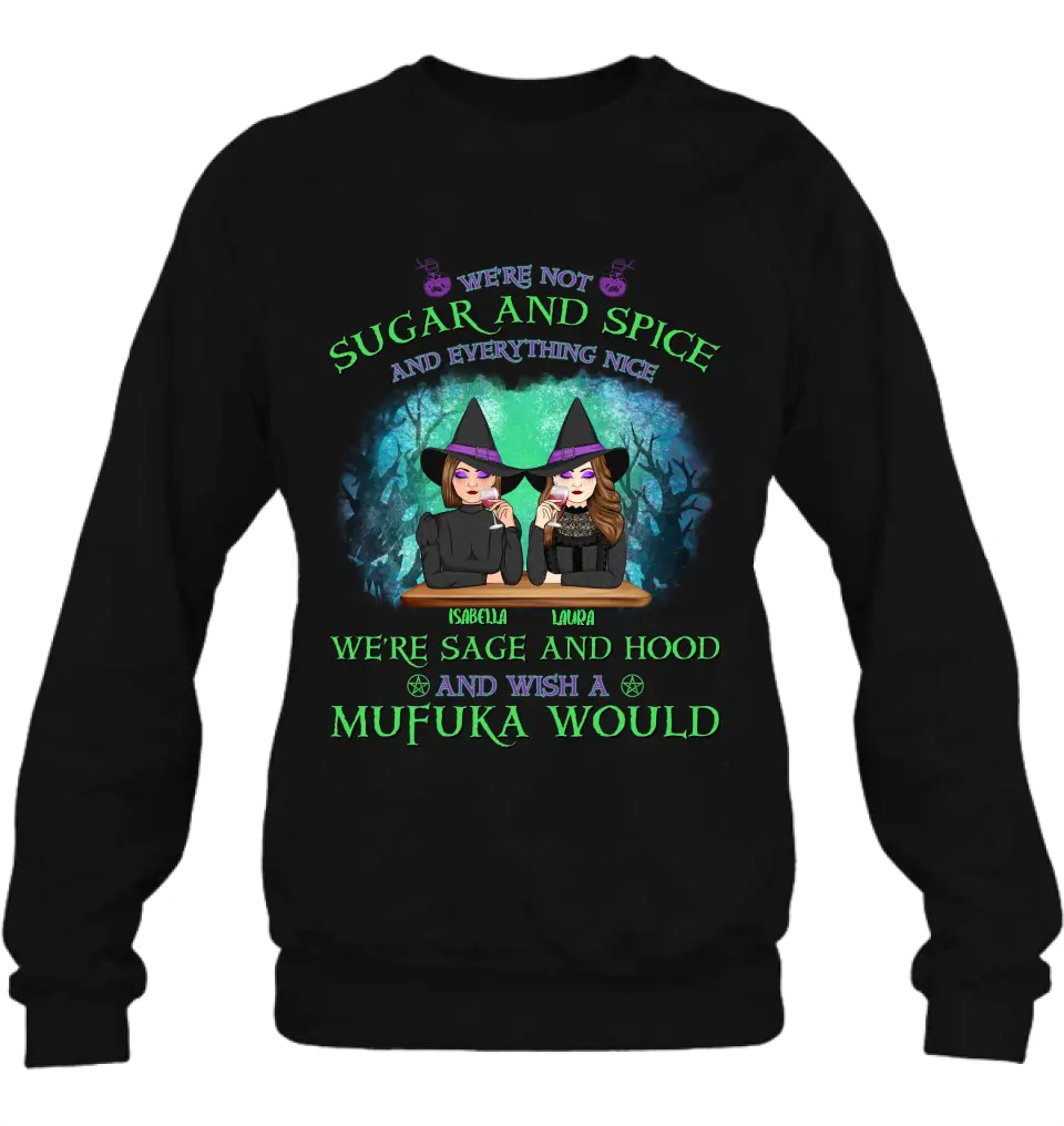 Personalized Sugar & Spice Witch Friends T-Shirt/Hoodie/Long sleeve/Sweatshirt - Up to 4 People - Gift Idea For Besties/Sisters/Friends - We're Not Sugar & Spice And Everything Nice