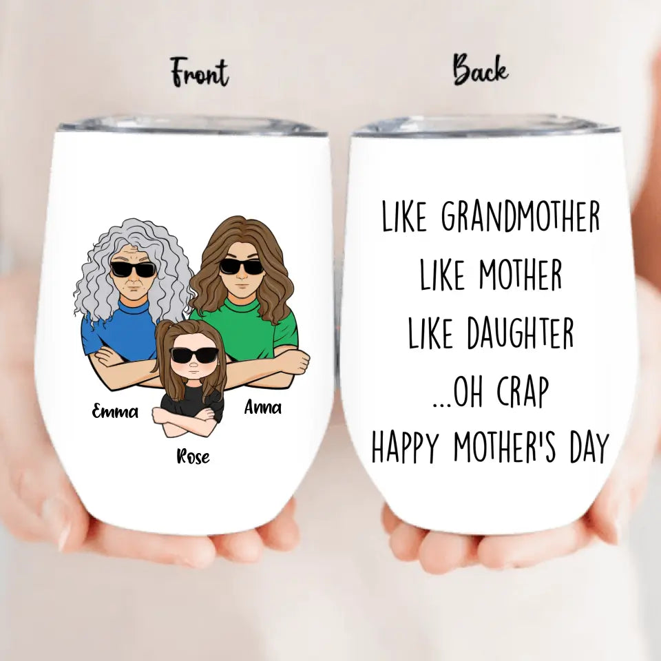 Personalized Mother's Day Wine Tumbler - Gift Idea For Mother's Day - Like Grandmother Like Mother Like Daughter Oh Crap