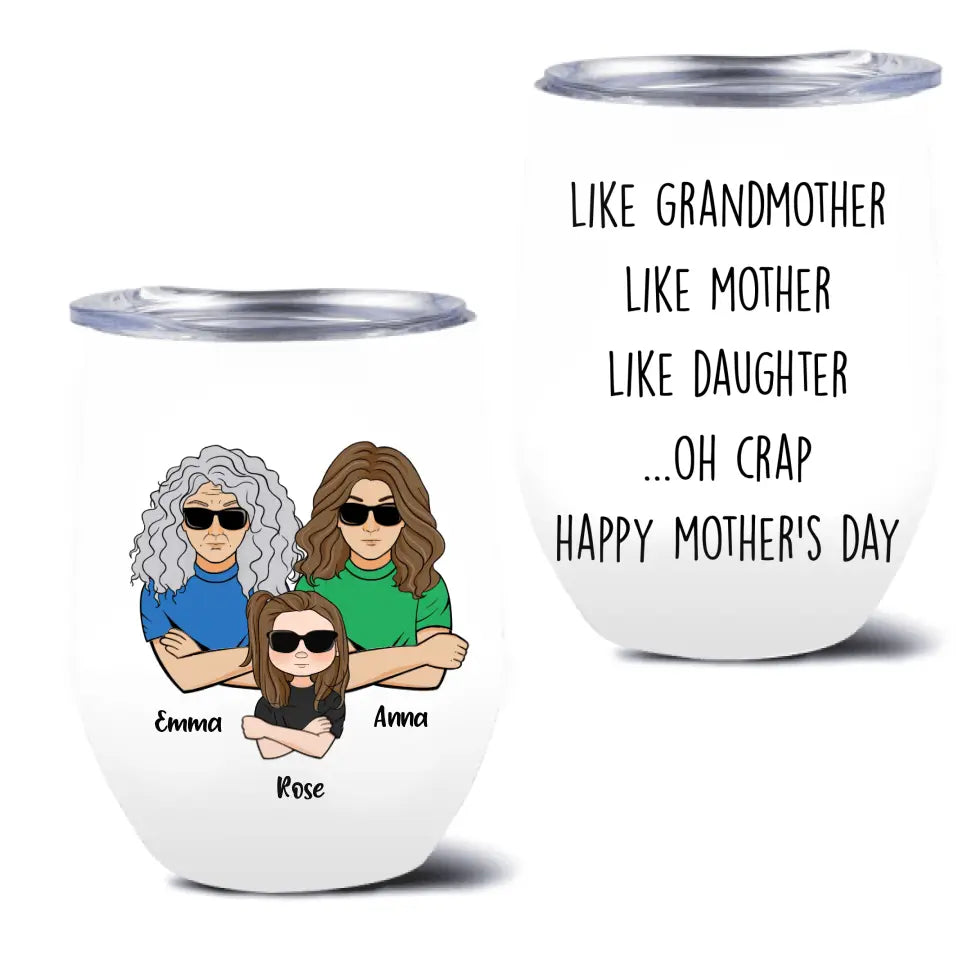 Personalized Mother's Day Wine Tumbler - Gift Idea For Mother's Day - Like Grandmother Like Mother Like Daughter Oh Crap