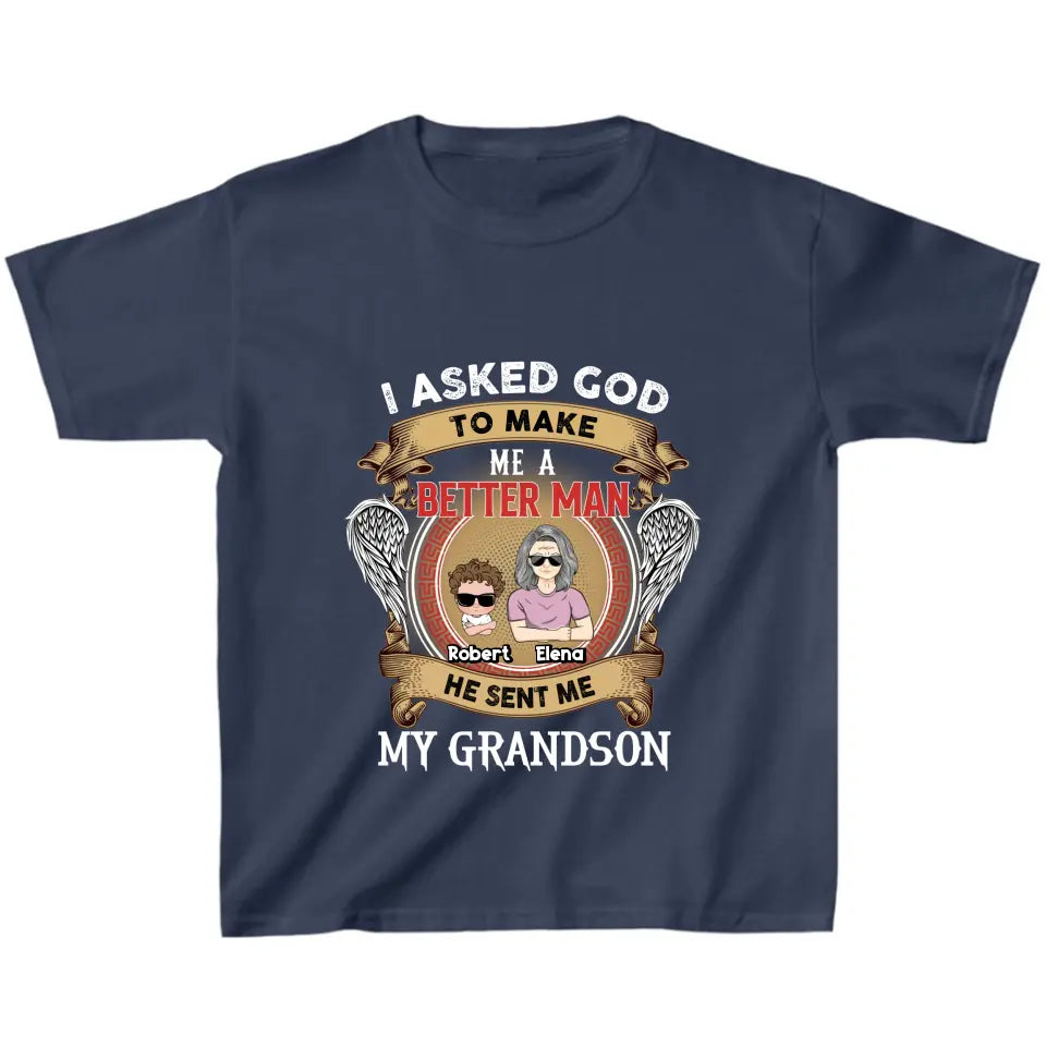 Personalized Grandma Kid T-shirt/Unisex T-Shirt - Gift Idea For Grandma From Kids - I Asked God To Make Me A Better Man He Sent Me My Grandson