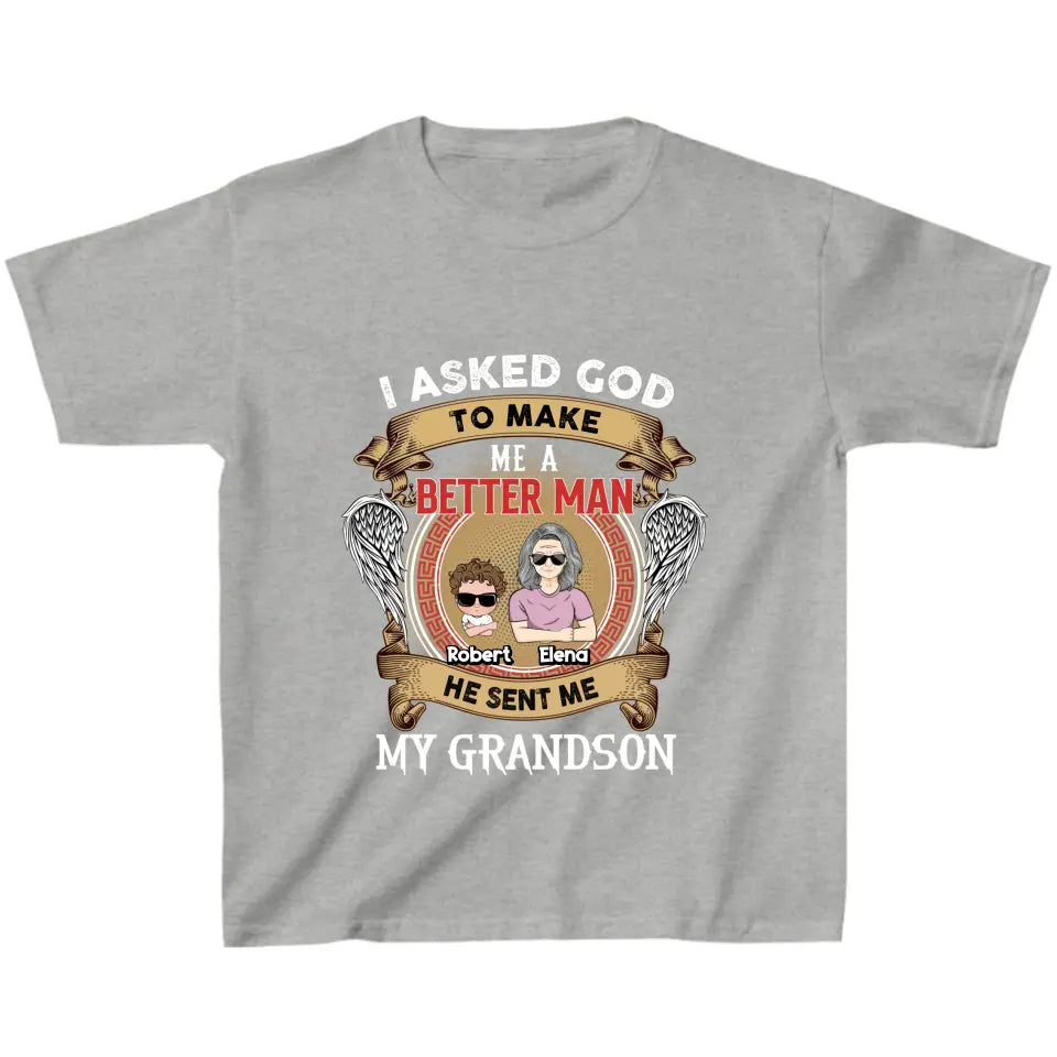 Personalized Grandma Kid T-shirt/Unisex T-Shirt - Gift Idea For Grandma From Kids - I Asked God To Make Me A Better Man He Sent Me My Grandson