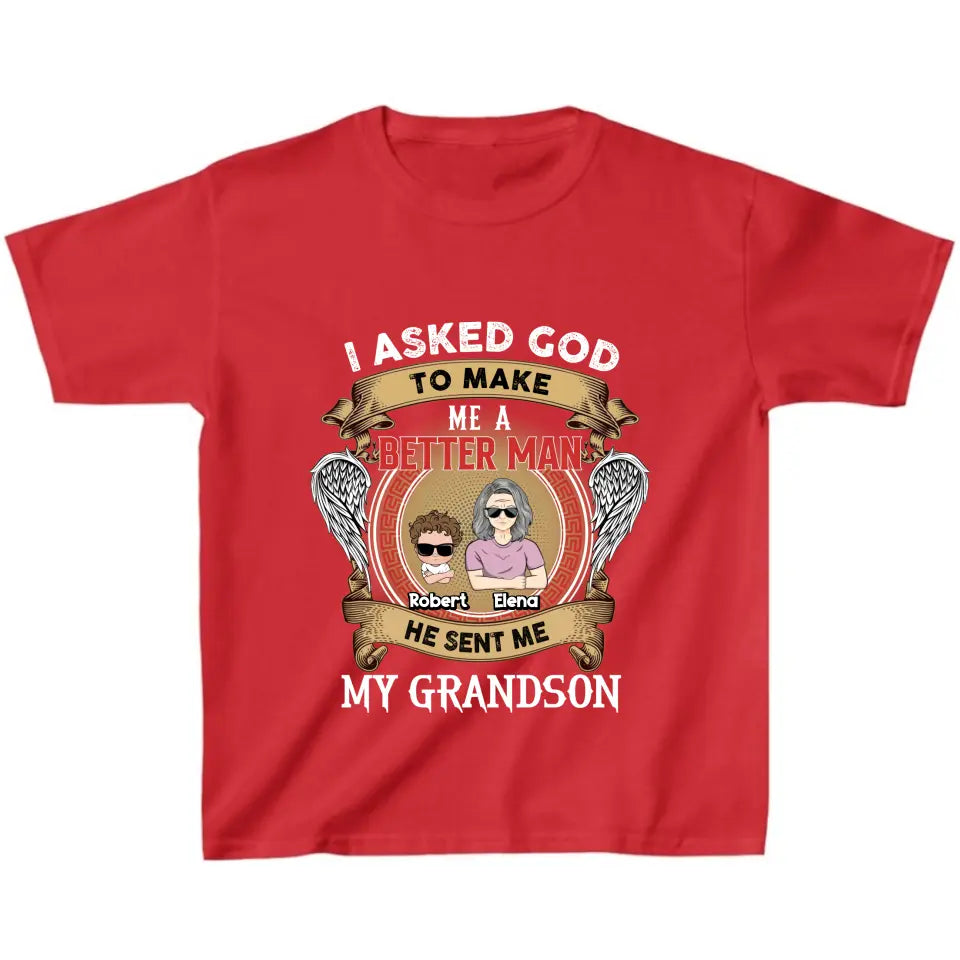Personalized Grandma Kid T-shirt/Unisex T-Shirt - Gift Idea For Grandma From Kids - I Asked God To Make Me A Better Man He Sent Me My Grandson