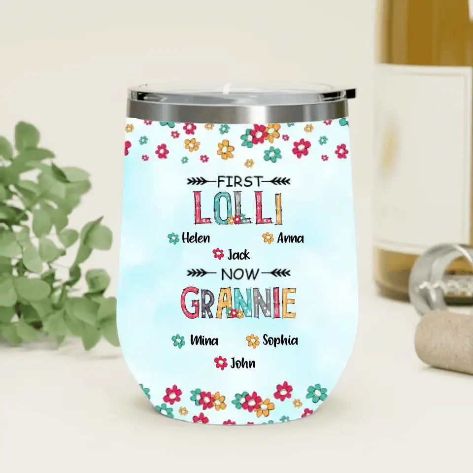 Personalized Grandma Wine Tumbler - Up to 4 Kids And 8 Grandkids - Mother's Day Gift Idea for Grandma - First Mom Now Nana Kid And Grandkids Flower Pattern