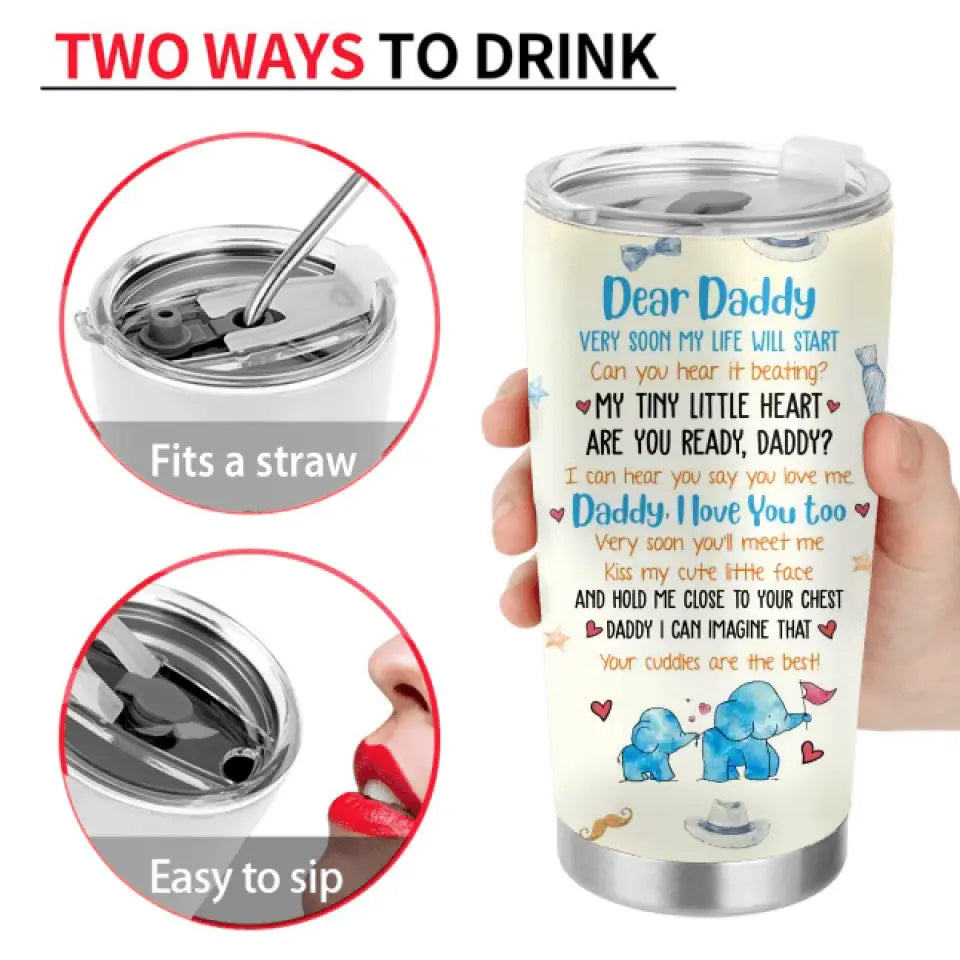 Personalized Dear Daddy Tumbler - Gift Idea For Father's Day - Dear Daddy Very Soon My Life Will Start