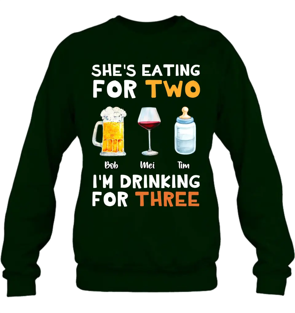 Personalized Shirt/Hoodie - Gift Idea For Father's Day - She's Eating For Two I'm Drinking For Three