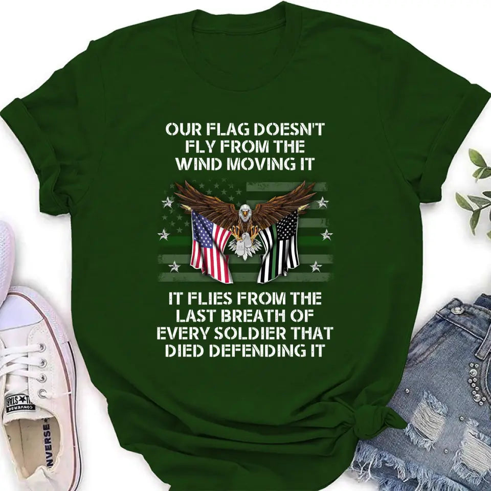 Personalized Veteran Shirt/Hoodie - Memorial Gift Idea/Independence Day Gift - Our Flag Doesn't Fly from The Wind Moving It