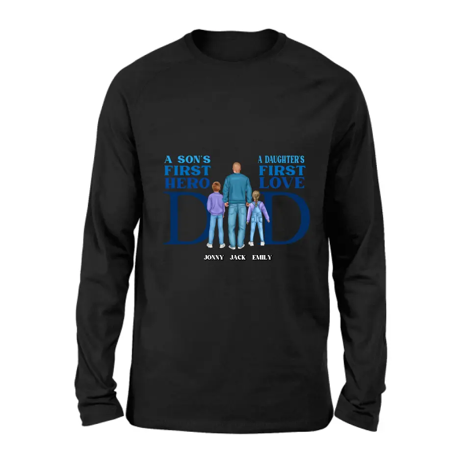 Personalized Dad T-Shirt/Long Sleeve/Sweatshirt/Hoodie - Gift Idea For Father's Day - A Son's First Hero A Daughter's First Love