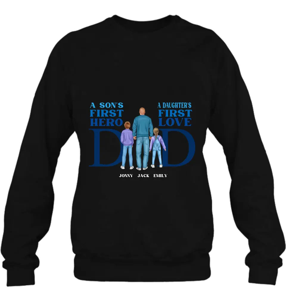 Personalized Dad T-Shirt/Long Sleeve/Sweatshirt/Hoodie - Gift Idea For Father's Day - A Son's First Hero A Daughter's First Love