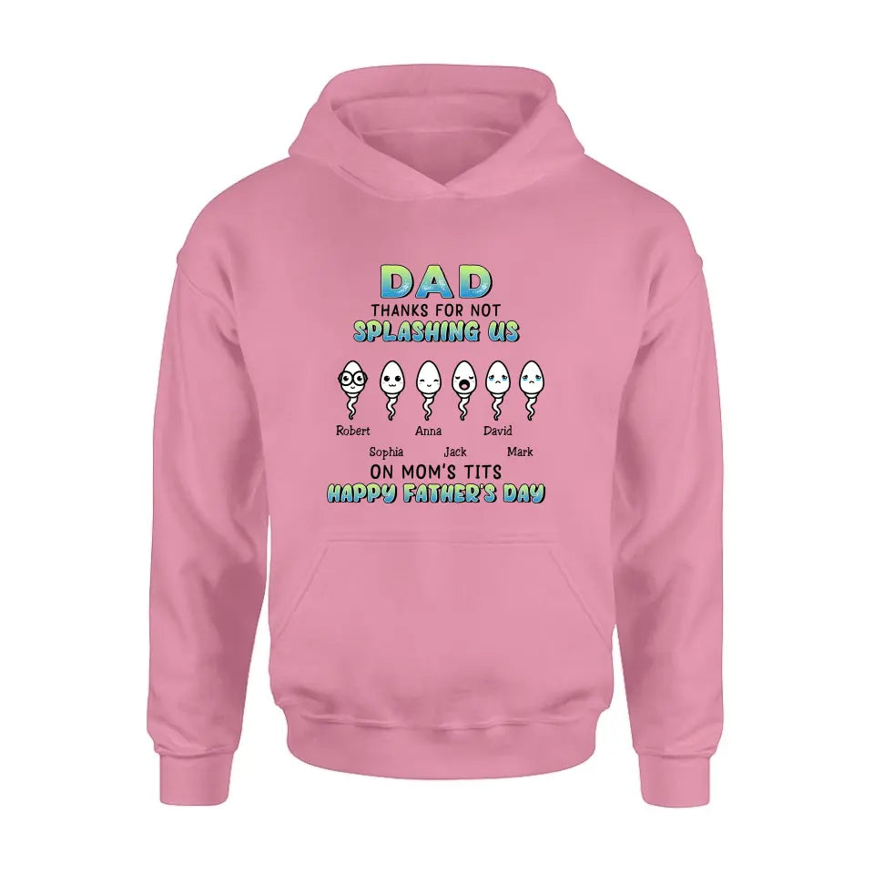 Personalized Sperms Shirt/Long sleeve/Sweatshirt/Hoodie - Father's Day Gift Idea From Kids to Father - Up to 6 Sperms - Thanks For Not Splashing Us On Mom's Tits