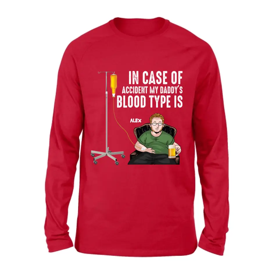 Personalized Daddy Shirt/Hoodie - Funny Gift Idea For Father's Day - In Case Of Accident My Daddy's Blood Type Is