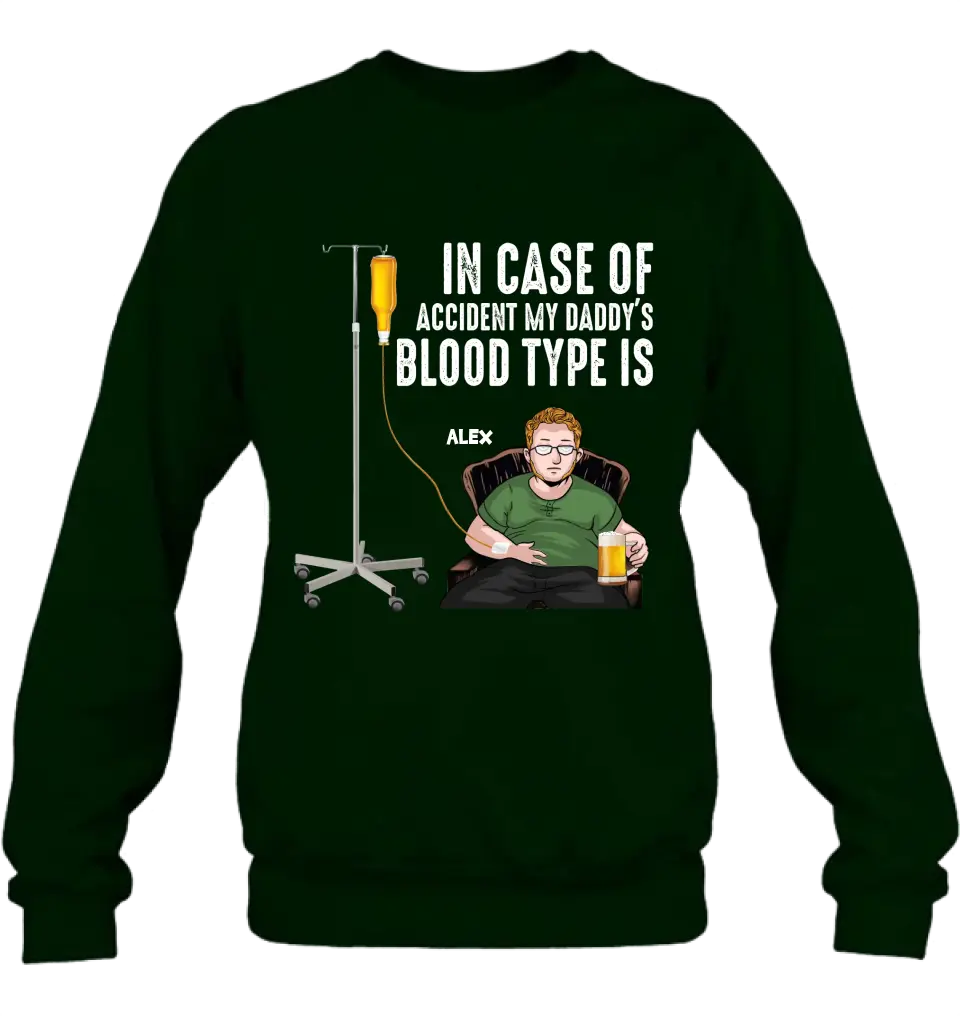 Personalized Daddy Shirt/Hoodie - Funny Gift Idea For Father's Day - In Case Of Accident My Daddy's Blood Type Is