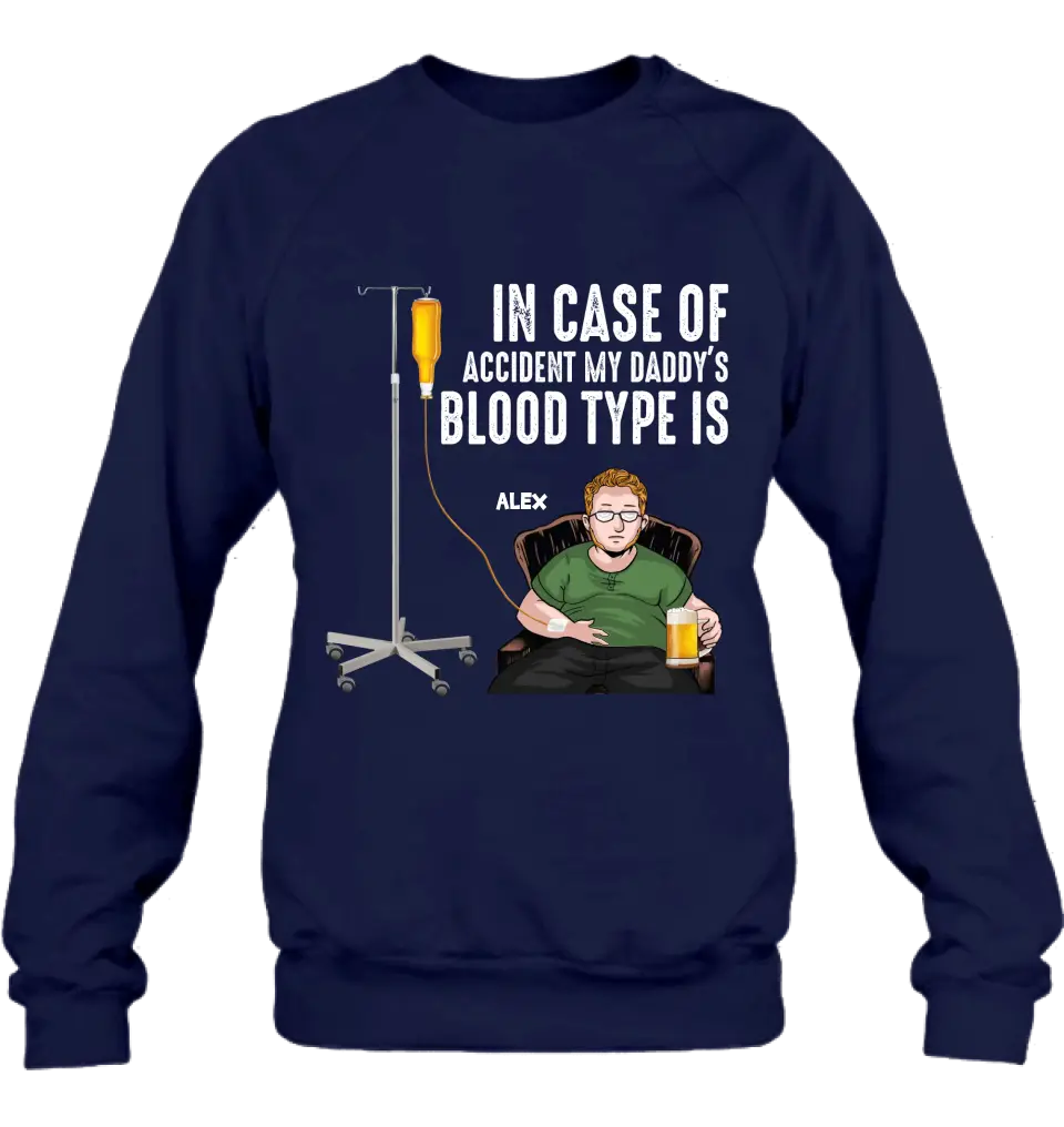 Personalized Daddy Shirt/Hoodie - Funny Gift Idea For Father's Day - In Case Of Accident My Daddy's Blood Type Is