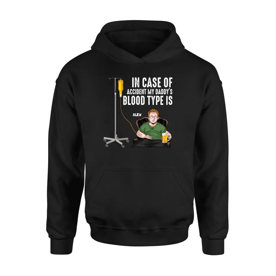 Personalized Daddy Shirt/Hoodie - Funny Gift Idea For Father's Day - In Case Of Accident My Daddy's Blood Type Is