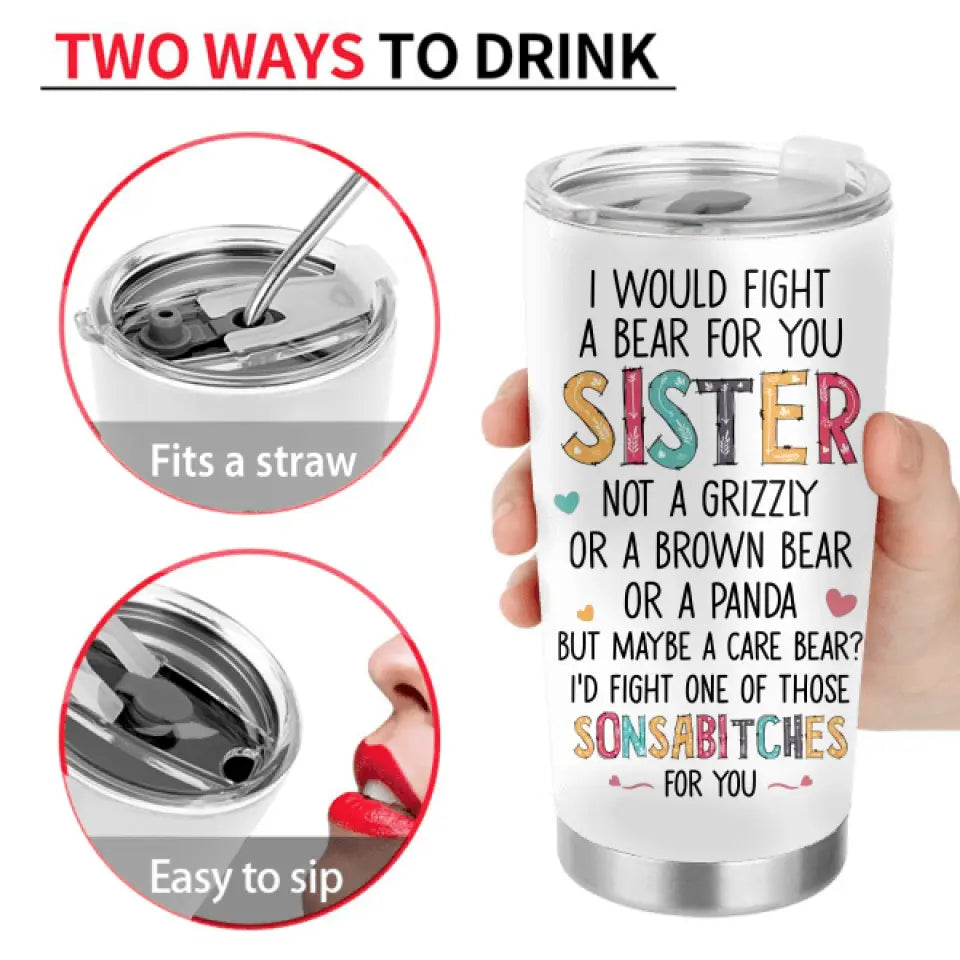 Personalized Sisters Tumbler - Gift Idea For Sisters/Siblings - Up to 4 Sisters - I Would Fight A Bear For You Sister
