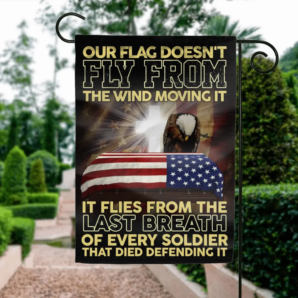 Custom Memorial Day Flag Sign - Gift Idea For Memorial Day/Independence Day - Our Flag Doesn't Fly From The Wind Moving It