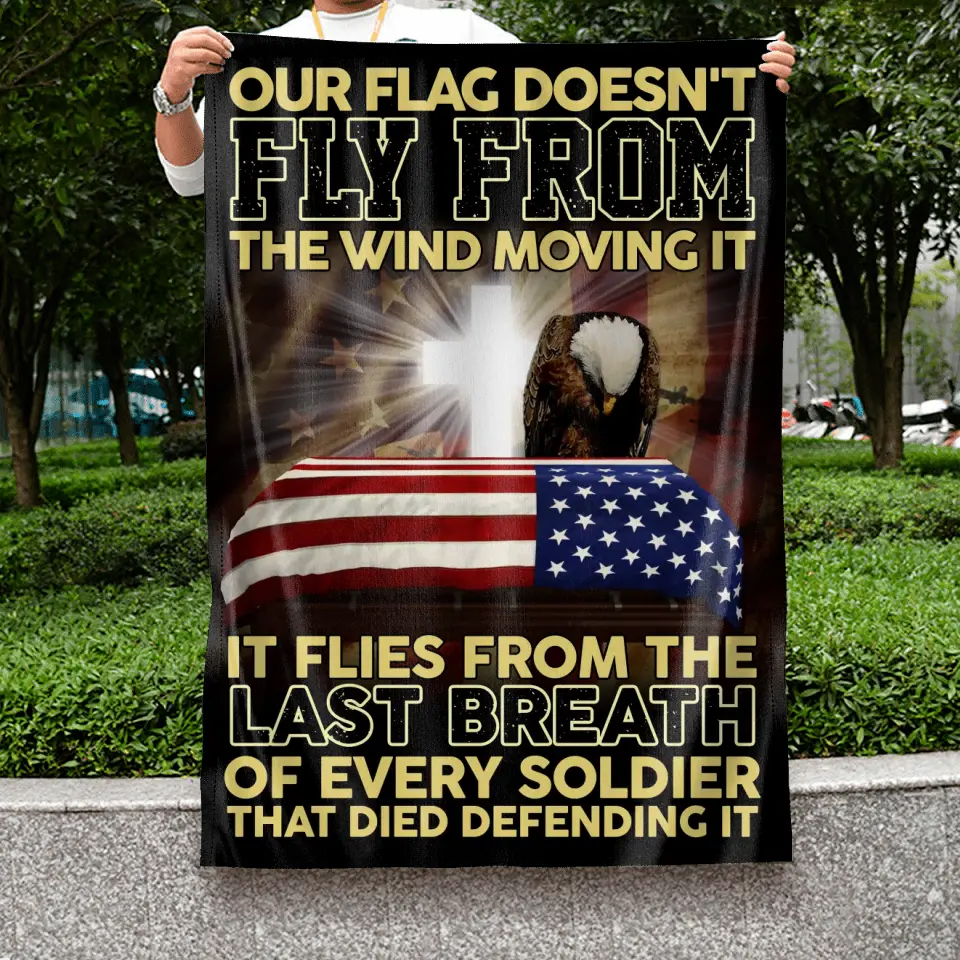 Custom Memorial Day Flag Sign - Gift Idea For Memorial Day/Independence Day - Our Flag Doesn't Fly From The Wind Moving It