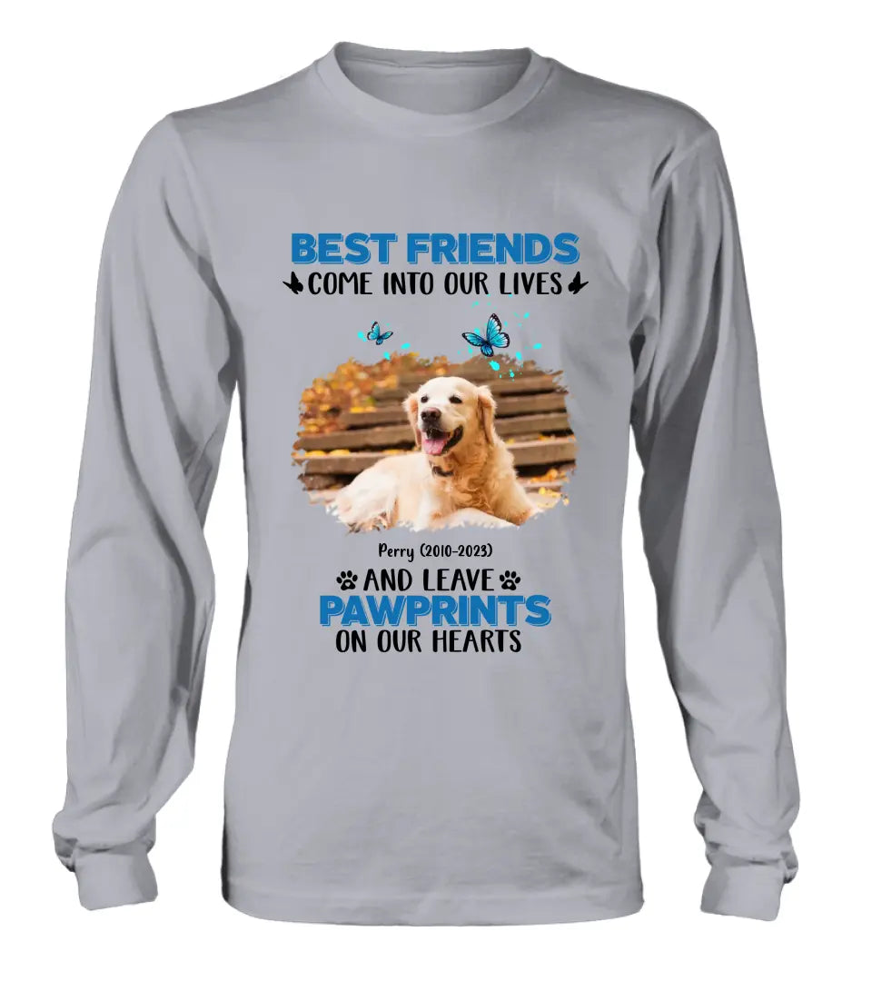 Personalized Memorial Photo T-shirt/Long Sleeve/Sweater/Hoodie - Memorial Gift Idea for Dog Lovers - Best Friends Come Into Our Lives And Leave Pawprints On Our Hearts