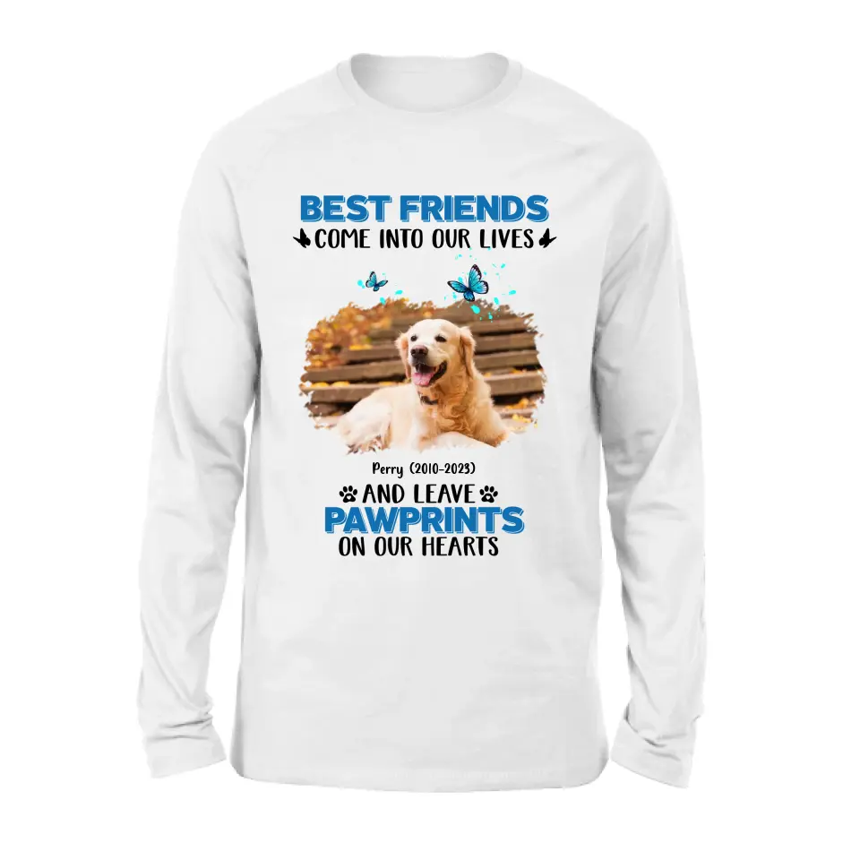 Personalized Memorial Photo T-shirt/Long Sleeve/Sweater/Hoodie - Memorial Gift Idea for Dog Lovers - Best Friends Come Into Our Lives And Leave Pawprints On Our Hearts