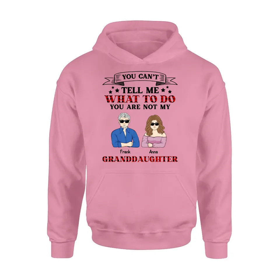 Personalized Grandpa T-shirt/Long Sleeve/Sweatshirt/Hoodie - Up to 4 Granddaughters - Gift Idea For Grandpa/Father's Day - You Can't Tell Me What To Do You Are Not My Granddaughters