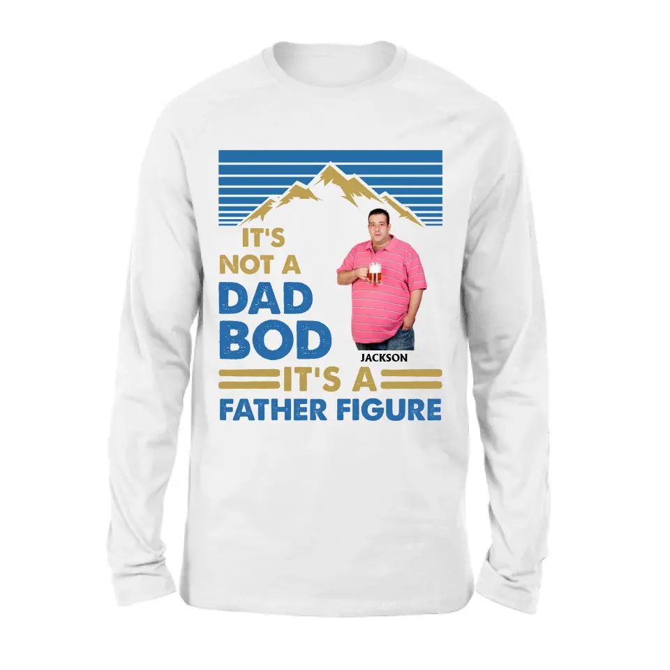 Personalized Dad Bod Shirt/Hoodie - Upload Photo - Gift Idea For Father/Husband/Father's Day - It's Not A Dad Bod It's A Father Figure