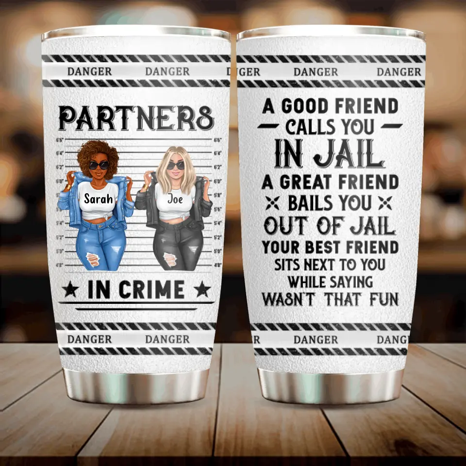 Personalized Besties Tumbler - Gift Idea For Friends/Besties/Sisters - A Good Friend Calls You In Jail