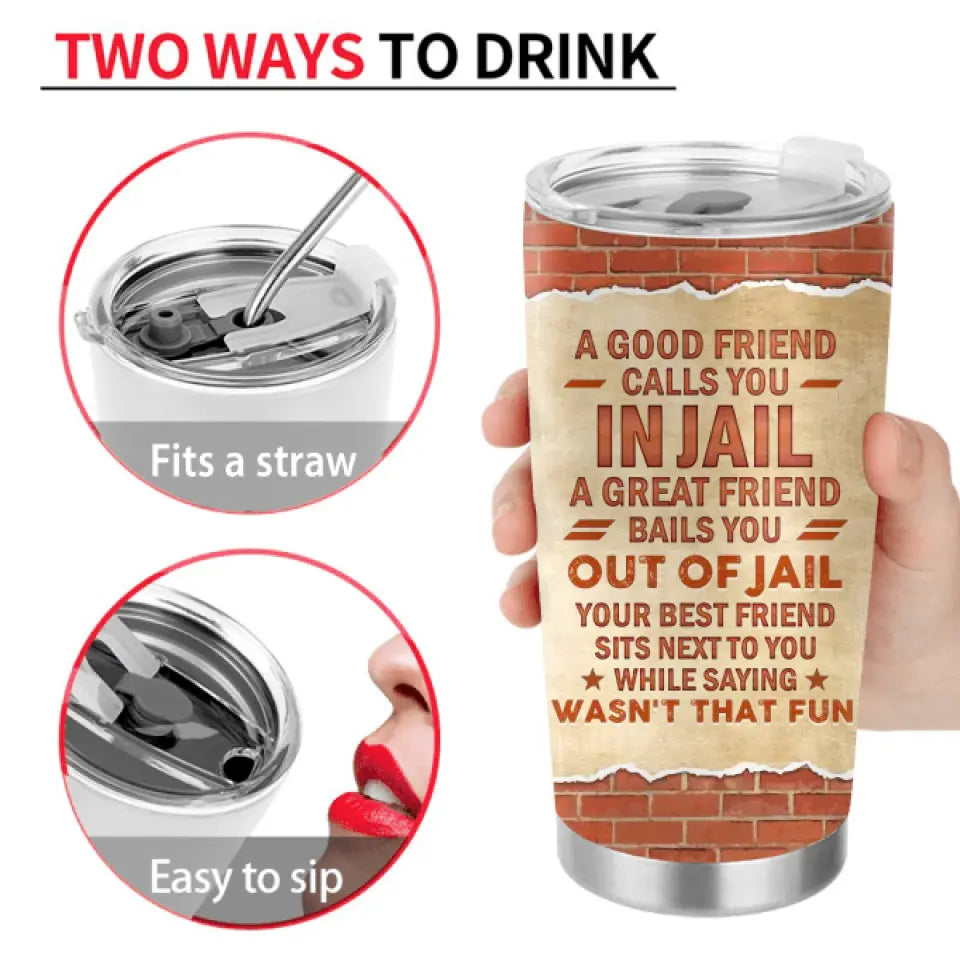 Personalized Besties Tumbler - Gift Idea For Friends/Besties/Sisters - A Great Friend Bails You Out Of Jail
