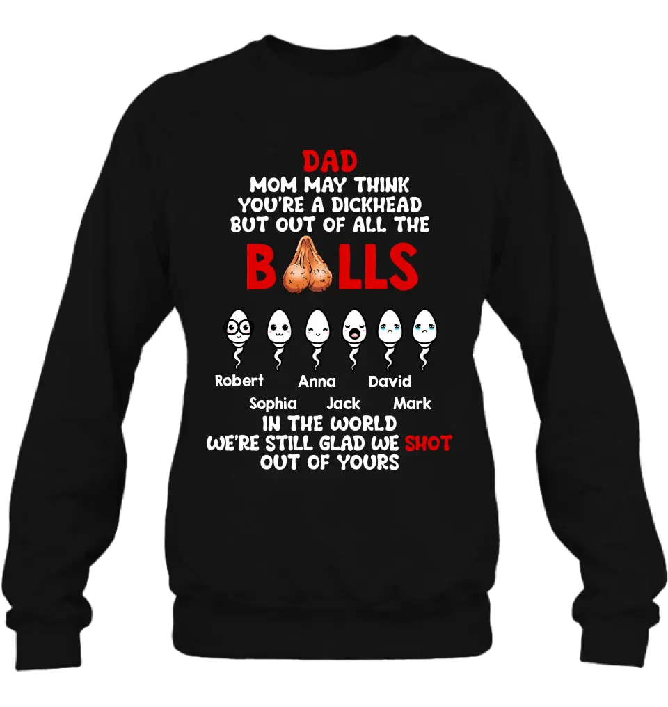 Personalized Sperms Shirt/Hoodie/Sweatshirt/Long sleeve - Gift Idea For Father's Day - Up to 6 Sperms - We're Still Glad We Shot Out Of Yours