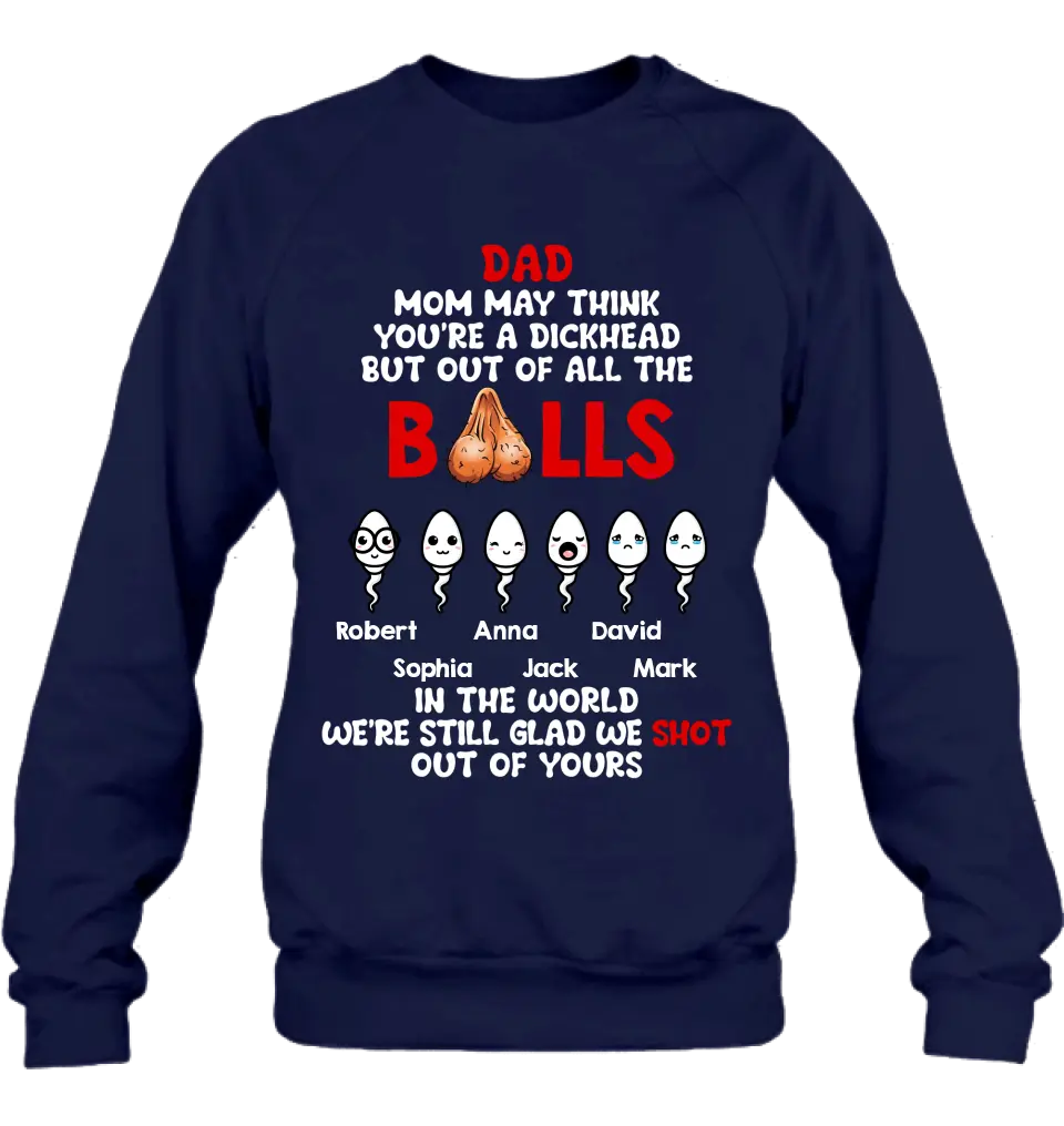 Personalized Sperms Shirt/Hoodie/Sweatshirt/Long sleeve - Gift Idea For Father's Day - Up to 6 Sperms - We're Still Glad We Shot Out Of Yours