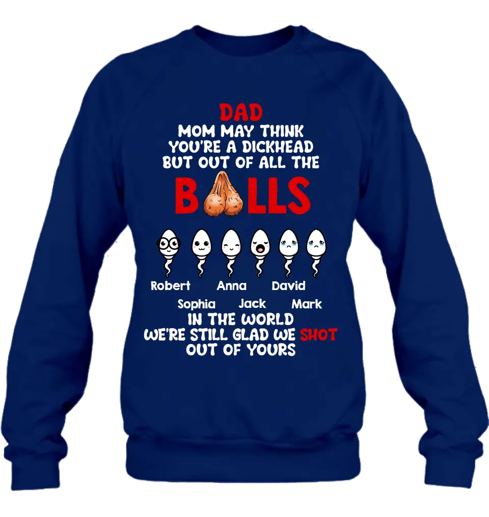 Personalized Sperms Shirt/Hoodie/Sweatshirt/Long sleeve - Gift Idea For Father's Day - Up to 6 Sperms - We're Still Glad We Shot Out Of Yours