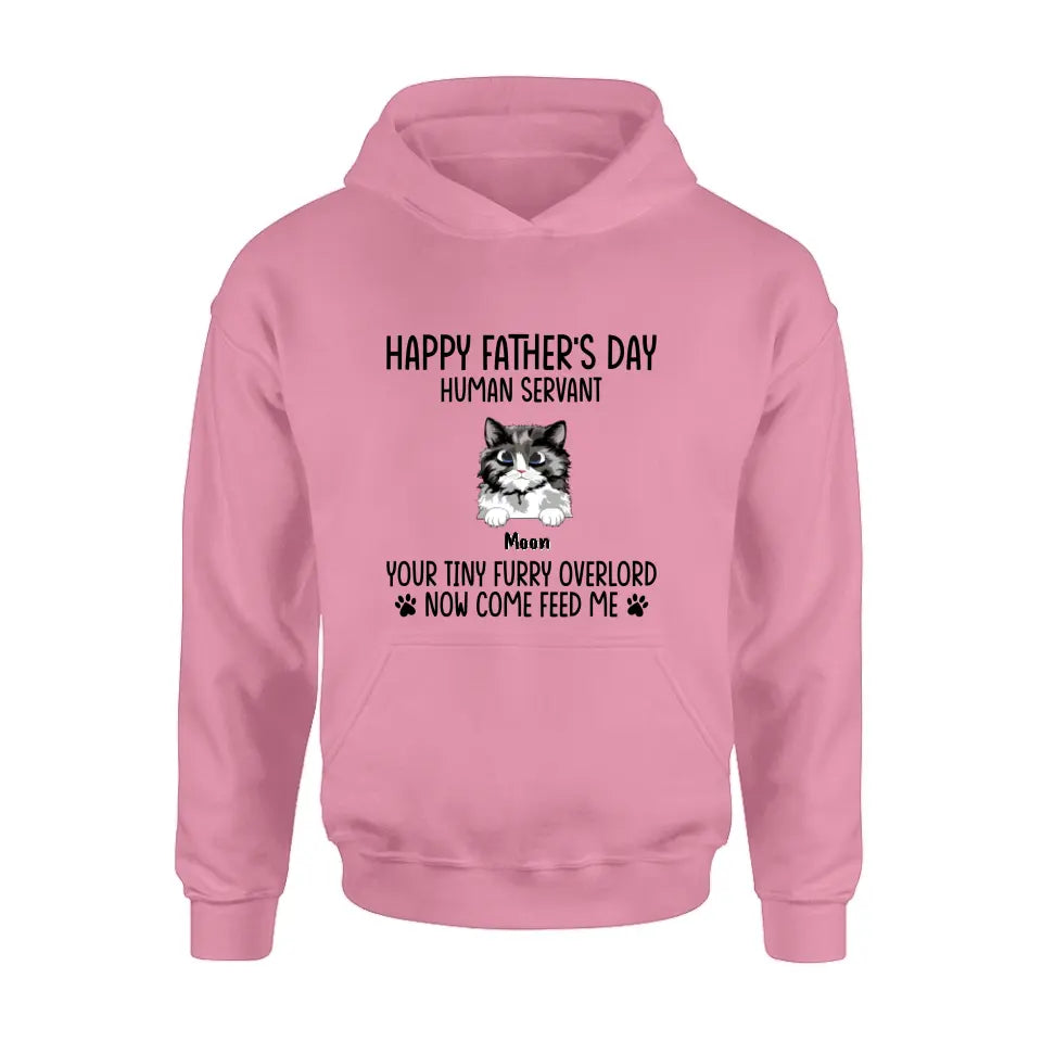 Personalized Cat Shirt/Pullover Hoodie - Up to 6 Cats - Gift Idea For Cat Lovers/Father's Day - Happy Father's Day Human Servant Your Tiny Furry Overlords Now Come Feed Us