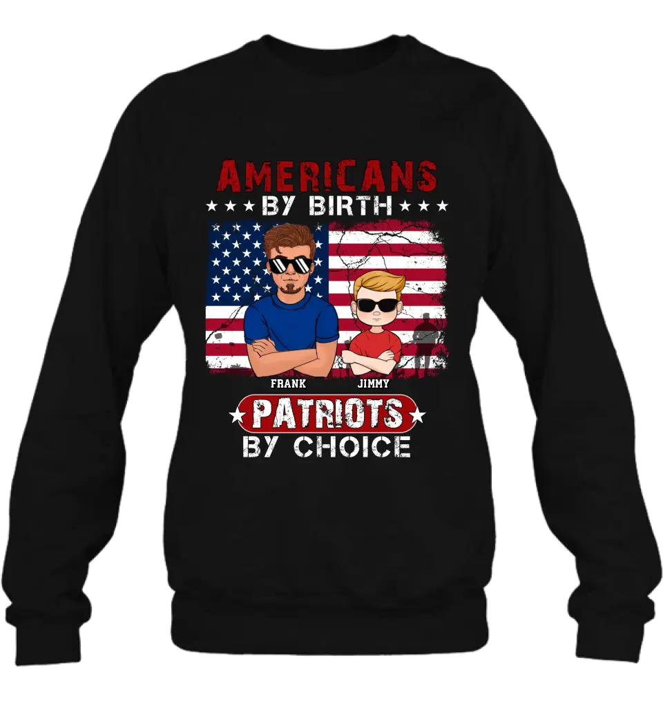 Personalized 4th Of July Shirt/Hoodie - Man With Up to 4 Kids - Gift Idea For 4th Of July/Independence Day/Father And Kids - Americans By Birth Patriots By Choice