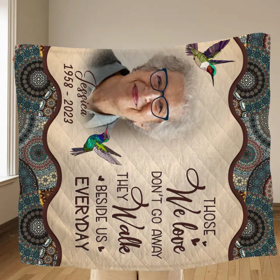 Personalized Memorial Photo Quilt/Fleece Throw Blanket - Memorial Gift Idea For Mother's Day/Father's Day - Those We Love Don't Go Away They Walk Beside Us Everyday