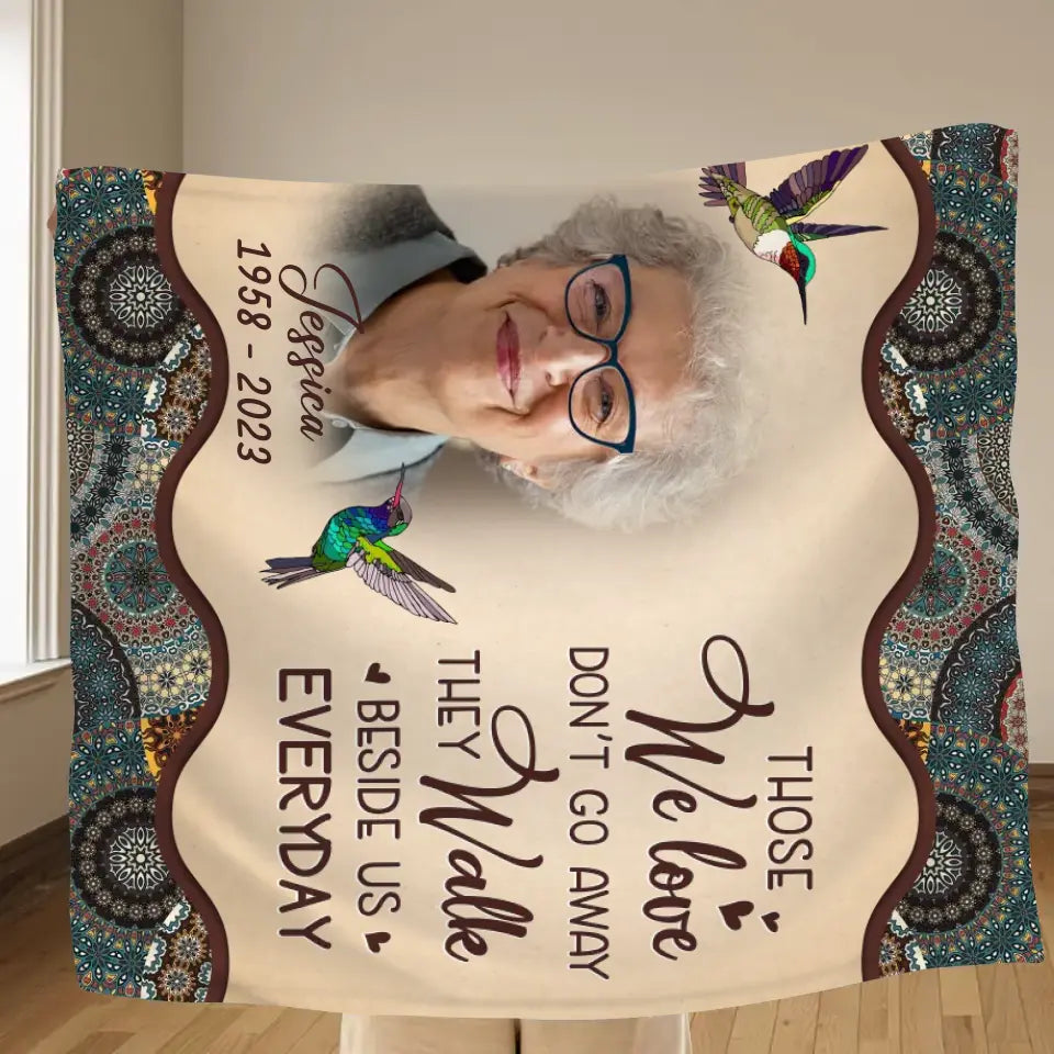 Personalized Memorial Photo Quilt/Fleece Throw Blanket - Memorial Gift Idea For Mother's Day/Father's Day - Those We Love Don't Go Away They Walk Beside Us Everyday