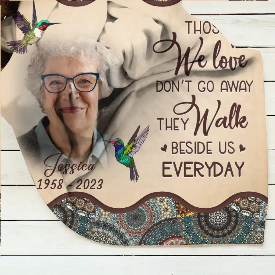Personalized Memorial Photo Quilt/Fleece Throw Blanket - Memorial Gift Idea For Mother's Day/Father's Day - Those We Love Don't Go Away They Walk Beside Us Everyday