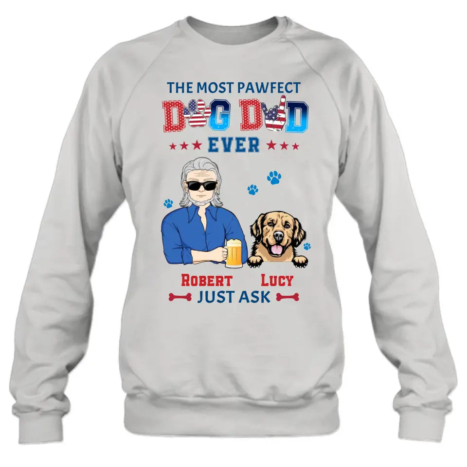 Personalized Dog Dad Shirt/Hoodie - Gift Idea For Father's Day/Dog Lovers - Up to 4 Dogs - The Most Pawfect Dog Dad Ever Just Ask