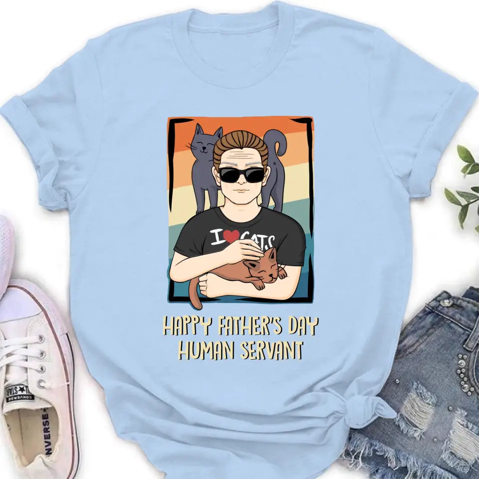 Personalized Cat Mom/ Dad Unisex T-shirt/ Sweatshirt/ Hoodie - Gift Idea For Cat Lovers/ Father's Day/ Birthday - Happy Father's Day Human Servant