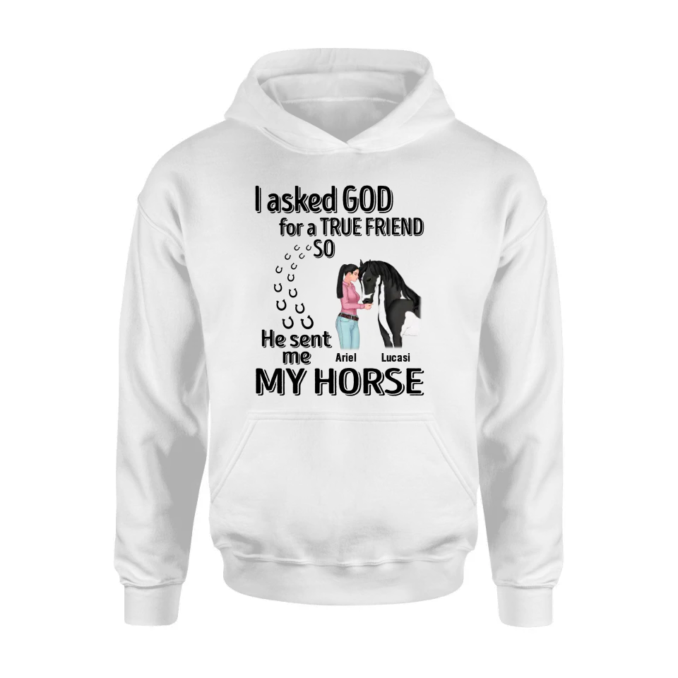 Personalized Memorial Horse Shirt/Hoodie - Gift Idea For Horse Lovers - I Asked God For A True Friend So He Sent Me My Horse