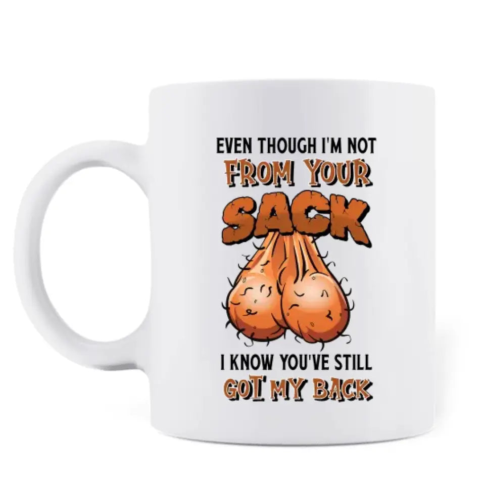 Personalized Father Mug - Up to 4 Children - Gift Idea For Father's Day - Even Though I'm Not From Your Sack I Know You've Still Got My Back