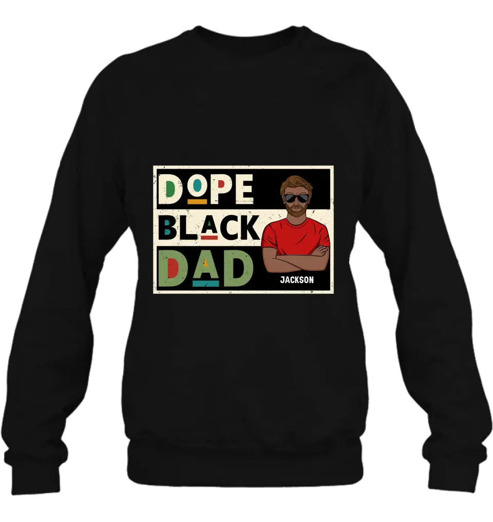 Personalized Black Dad T-Shirt/Long Sleeve/Sweatshirt/Hoodie - Father's Day Gift Idea - Dope Black Dad