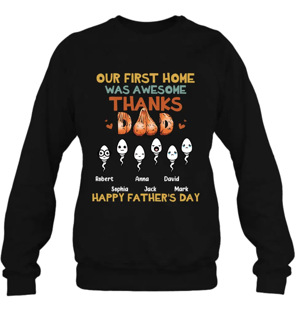 Personalized Sperms Shirt/Hoodie/Sweatshirt/Long sleeve - Gift Idea For Father's Day - Up to 6 Sperms - Our First Home Was Awesome
