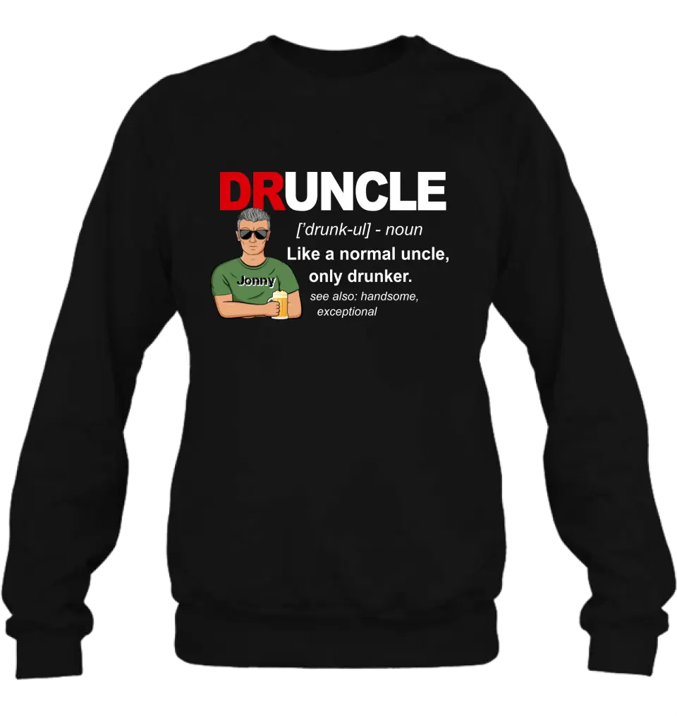 Personalized Uncle Shirt/Hoodie - Father's Day/Birthday Gift Idea for Uncle - Druncle Like A Normal Uncle Only Drunker
