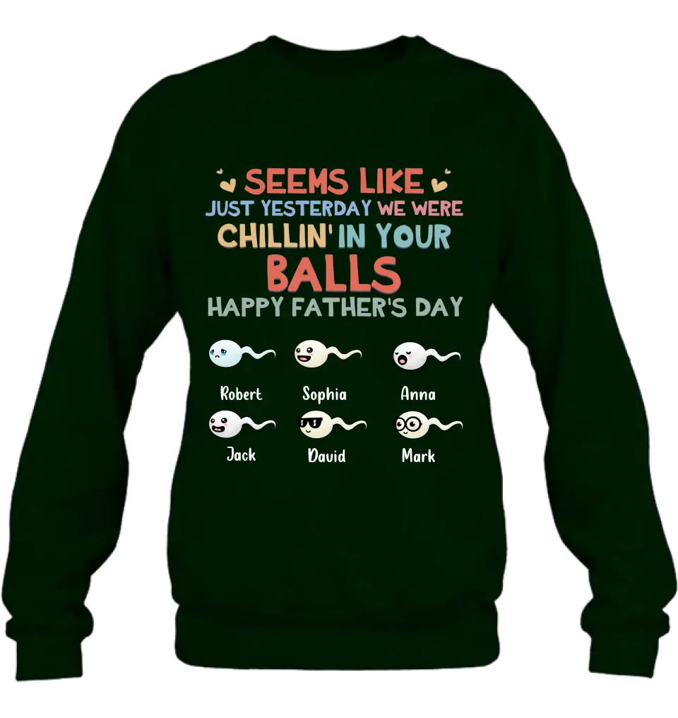Personalized Sperms Shirt/Hoodie/Sweatshirt/Long sleeve - Gift Idea For Father's Day - Up to 6 Sperms - We Were Chillin' In Your Balls Happy Father's Day