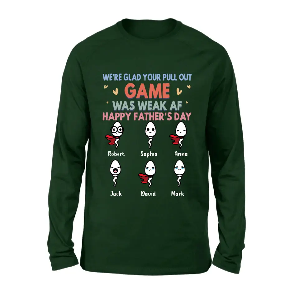 Personalized Sperms Shirt/Hoodie/Sweatshirt/Long sleeve - Gift Idea For Father's Day - Up to 6 Sperms - We're Glad Your Pull Out Game Was Weak Af Happy Father's Day