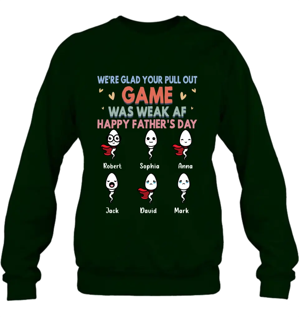 Personalized Sperms Shirt/Hoodie/Sweatshirt/Long sleeve - Gift Idea For Father's Day - Up to 6 Sperms - We're Glad Your Pull Out Game Was Weak Af Happy Father's Day